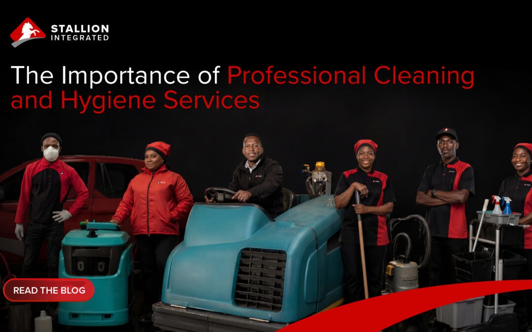 The Importance of Professional Cleaning and Hygiene Services in Today’s World